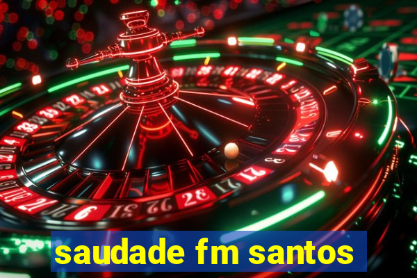 saudade fm santos